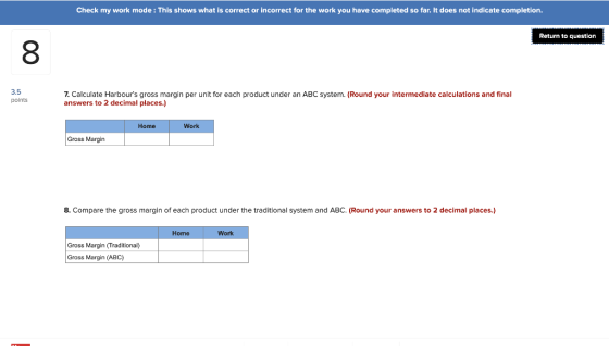 Check my work mode : This shows what is correct or incorrect for the work you have completed so far. It does not indicate com