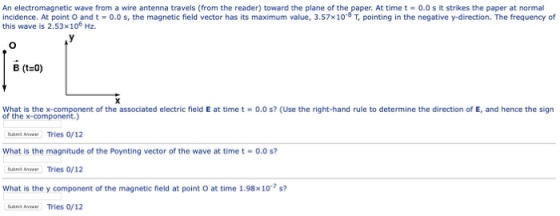 An electromagnetic wave from a wire antenna travels (from the reader) toward the plane of the paper. At time t = 0.0 s it str