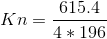 Kn=\frac{615.4}{4*196}