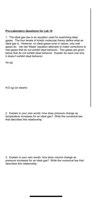Pre-Laboratory Questions for Lab 10 1. The ideal gas law is an equation used for examining ideal gases. The four tenets of ki