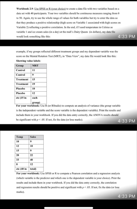Workbook 2.9. Use SPSS or your choice to create a data file with two variables based on a data set with 40 participants. Your