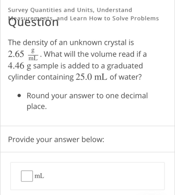 Survey Quantities and Units, Understand Questionnd Learn How to Solve Problems The density of an unknown crystal is 2.65 what