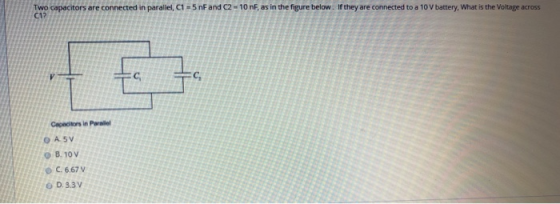 Two capacitors are connected in parallel, C1 = 5 nF and C2 - 10 nf, as in the figure below. If they are connected to a 10 v b
