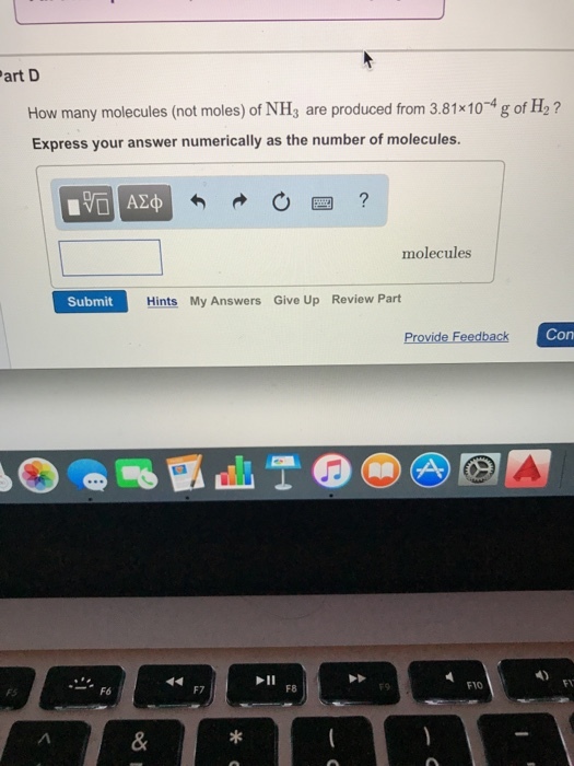 Part D How many molecules (not moles) of NH3 are produced from 3.81x10-4 g of H2? Express your answer numerically as the number of molecules. molecules Submit Hints My Answers Give Up Review Part Con Provide Feedback