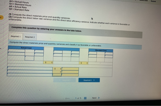 AH - Actual Hours SH - Standard Hours AR - Actual Rate SR Standard Rate (1) Compute the direct materials price and quantity v