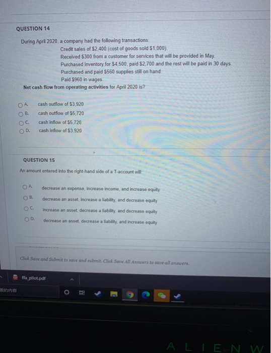 QUESTION 14 During April 2020, a company had the following transactions: Credit sales of $2,400 (cost of goods sold $1,000).