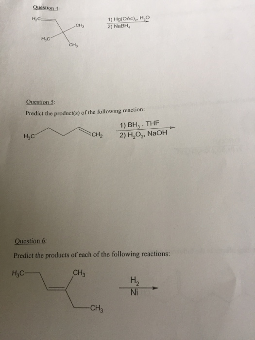Question 4: 1) Hg(OAc) H,o 2) NaBH Нас- CHy Н,с сн, Question 5: Predict the product(s) of the following reaction: 1) BH, THF