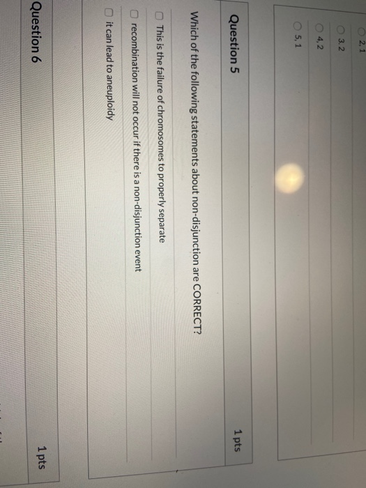 2,1 3.2 O 4,2 5,1 Question 5 1 pts Which of the following statements about non-disjunction are CORRECT? This is the failure o