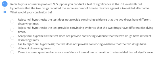 10 Refer to your answer in problem 9. Suppose you conduct a test of significance at the .01 level with null hypothesis that t