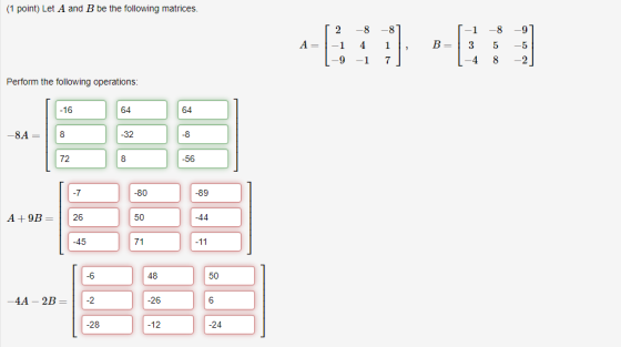 (1 point) Let A and B be the following matrices. -9 -1 -8 2 B = -5 4 1 A = 1 2 8 -4 7 1 Perform the following operations: 64