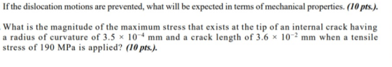 If the dislocation motions are prevented, what will be expected in terms of mechanical properties. (10 pts.). What is the mag