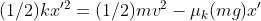 (1/2)kx'^2=(1/2)mv^2-\mu_k(mg) x'