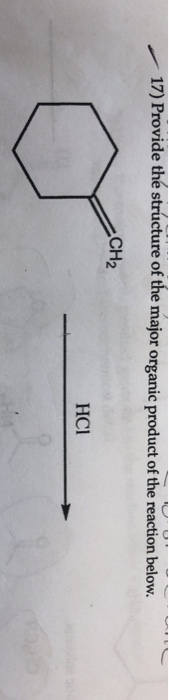 17) Provide the structure of the major organic product of the reaction below. CH2 HCI