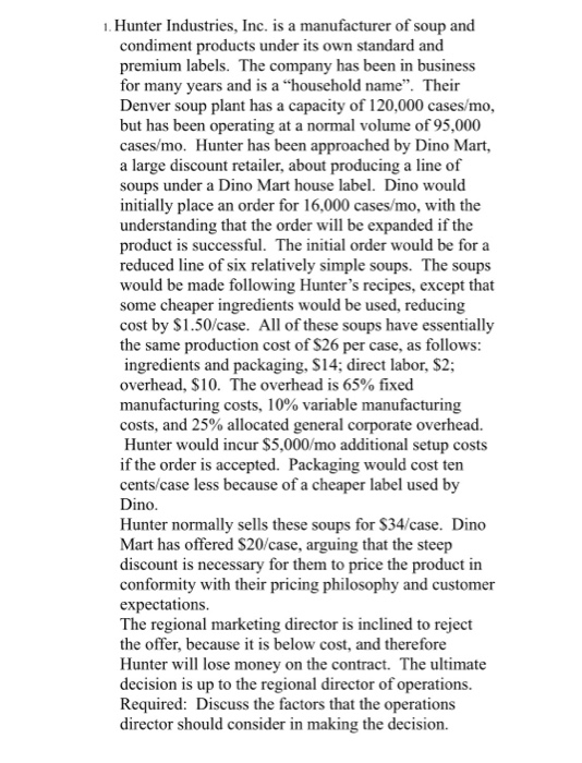 1. Hunter Industries, Inc. is a manufacturer of soup and condiment products under its own standard and premium labels. The co