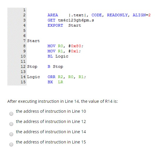 AREA .text, CODE, READONLY, ALIGN=2 GET tm4c123gh6pm. 3 EXPORT Start OOC Jan WN PP Start MOV RO, #0x80; MOV Ri, #Ox1; BL Logi