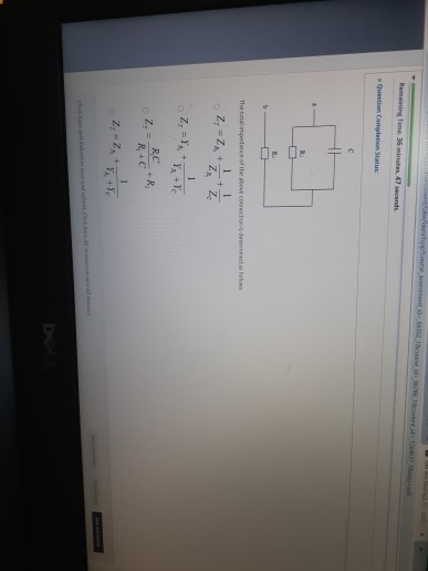 Remaining in 36 min 47 seconds Question Completion Status R 5 The timpedance of the above connections de dans la 1 1 Z = 2, +