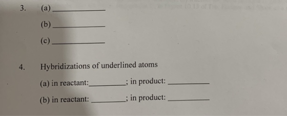 4. Hybridizations of underlined atoms (a) in reactant: ; in product: (b) in reactant:in product: