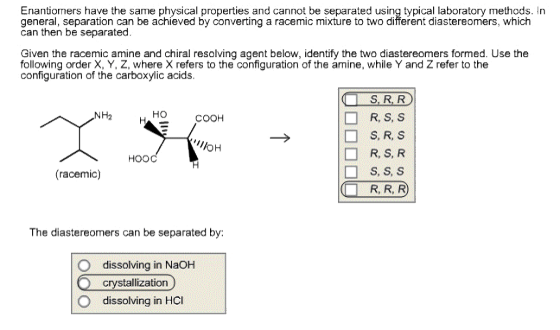 Enantiomers have the same physical properties and cannot be separated using typical laboratory methods. In general, separatio