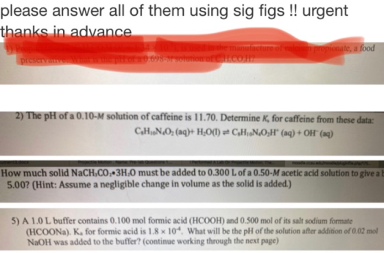 please answer all of them using sig figs !! urgent thanks in advance of calcium propionate, a food preserva the of 0.698-1 so