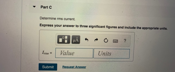 Part C Determine rms current. Express your answer to three significant figures and include the appropriate units. Irms = Valu