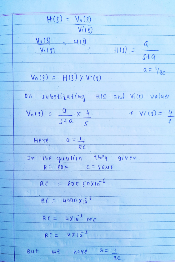 H(S) = Vo(s) Vits) Vols HIS Vils a H18) - sta a = /RE Vo(8) = HV) x Vi (8) on substituting H18) and Vils) valuer Vo(8) = * V