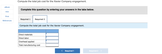 Compute the total job cost for the Xavier Company engagement. eBook Complete this question by entering your answers in the ta
