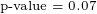 \tiny \text{p-value}=0.07