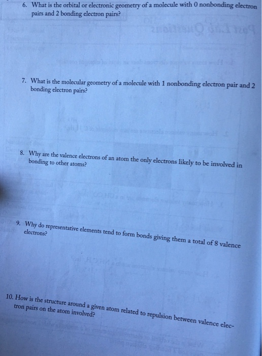 6. What is the orbital or electronic geometry of a molecule with pairs and 2 bonding electron pairs? nonbonding electron 7. W