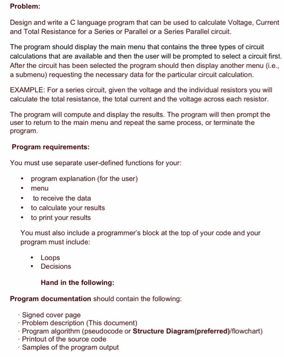 Problem: Design and write a C language program that can be used to calculate Voltage, Current and Total Resistance for a Seri