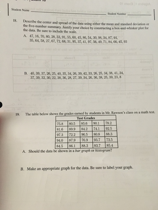 Student Name Student Number 18. Describe the center and spread of the data using either the mean and standard deviation or th