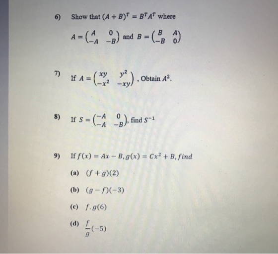 Show that (A + B) = BT AT where A= =(CA 0 -В. and B = ( A) -B 7) y2 If A = xy 1 = ( Obtain A2 -x2 -xy 8) 11 S=CA -), find s-