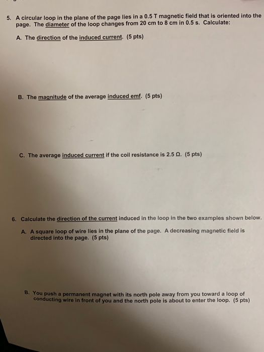 5. A circular loop in the plane of the page lies in a 0.5T magnetic field that is oriented into the page. The diameter of the