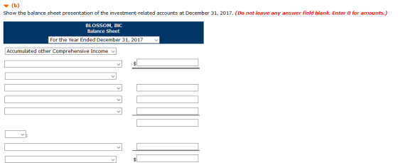 (b) Show the balance sheet presentation of the investment-related accounts at December 31, 2017. (Do not leave any answer fie
