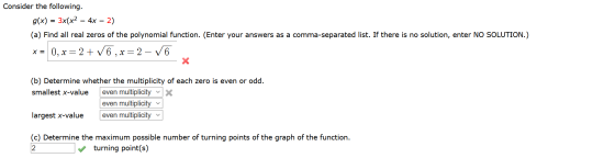 Consider the following. g(x) = 3x(x2 - 4x – 2) (a) Find all real zeros of the polynomial function. (Enter your answers as a c