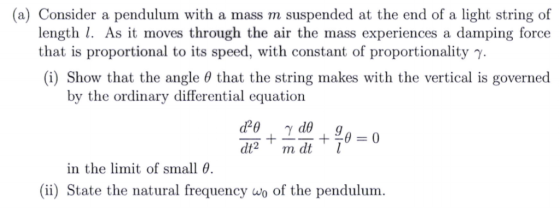 (a) Consider a pendulum with a mass m suspended at the end of a light string of length l. As it moves through the air the mas