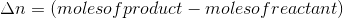 An = (molesof product – molesofreactant)