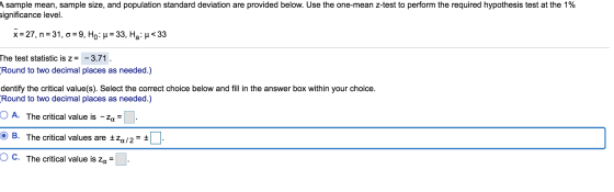 A sample mean, sample size, and population standard deviation are provided below. Use the one-mean z-test to perform the requ