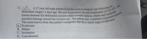 11. A A27 year old male patient is on the medical surgical n abdominal surgery 2 days ago. He now experiences an oral tempera