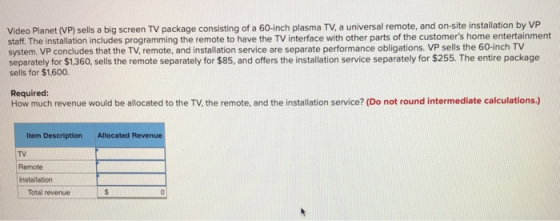 Video Planet (VP) sells a big screen TV package consisting of a 60-inch plasma TV, a universal remote, and on-site installati