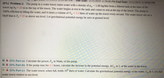 VIS TV. - Due Date: 11/21/2019 11:59:00 PM End Date: 11/21/2019 11:59:00 PM (8%) Problem 2: The pump in a water tower raises