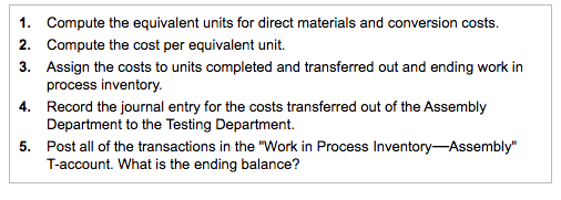 1. Compute the equivalent units for direct materials and conversion costs. 2. Compute the cost per equivalent unit. 3. Assign