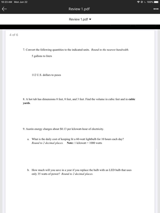 10:23 AM Mon Jun 22 100% Review 1.pdf Review 1.pdf 4 of 6 7. Convert the following quantities to the indicated units. Round t