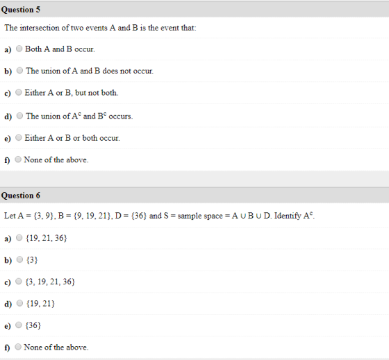 Question 5 The intersection of a) Both A and B occur. b) O The union of A and B does not occur. c) Either A or B, but not bot