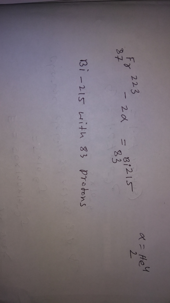 a = He 223 2 Fr 87 - za Biz 15 83 Bi-215 with 83 protons