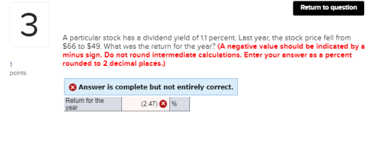 Return to question A particular stock has a dividend yield of 1.1 percent. Last year, the stock price fell from $66 to $49. W