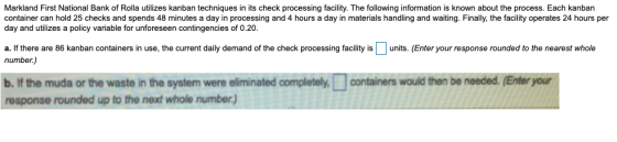 Markland First National Bank of Rolla utilizes kanban techniques in its check processing facility. The following information