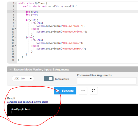 4 1. public class MyClass { 2 public static void main(String args[]) { 3 int x=20; 5 int y=40; 6 if(x>10){ 8 if(y>50){ 9 Syst