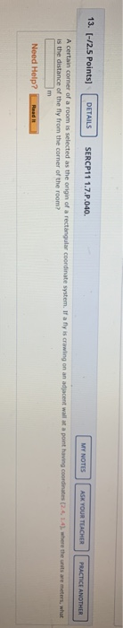 13. [-/2.5 Points) DETAILS SERCP11 1.7.P.040. MY NOTES ASK YOUR TEACHER PRACTICE ANOTHER A certain comer of a room is selecte