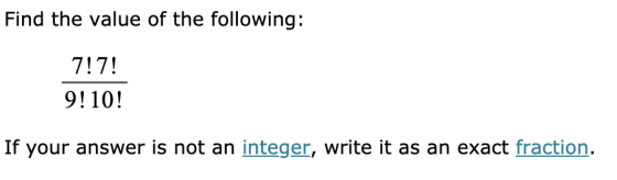 Find the value of the following: 7!7! 9! 10! If your answer is not an integer, write it as an exact fraction.