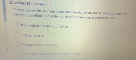 Question 16 (2 points) Please review the scenario below and describe what you can deduce about the patients condition. A t